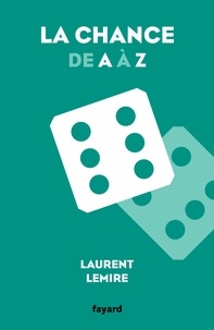 Laurent Lemire - La chance de A à Z.
