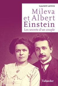Laurent Lemire - Mileva et Albert Einstein - Les secrets d'un couple.