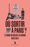 Laurent Lemire - Où sortir à Paris ? - Le guide du soldat allemand 1940-1944.