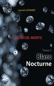 Laurent Léonard - Blanc nocturne - Les occis-morts.