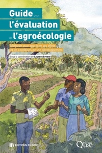 Laurent Levard - Guide pour l'évaluation de l'agroécologie - Méthode pour apprécier ses effets et les conditions de son développement.