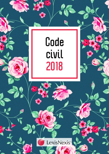 Code civil Motif fleuri. Avec le livret comparatif de la réforme du droit des contrats offert  Edition 2018
