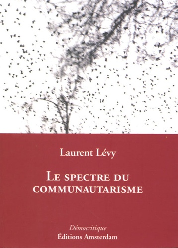Laurent Lévy - Le spectre du communitarisme.
