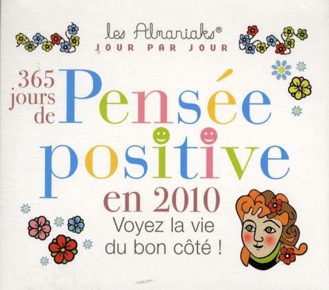 Laurent Loiseau - 365 jours de pensée positive en 2010 - Voyez la vie du bon côté.