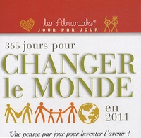 Laurent Loiseau - 365 jours pour changer le monde en 2011 - Une pensée par jour pour inventer l'avenir !.