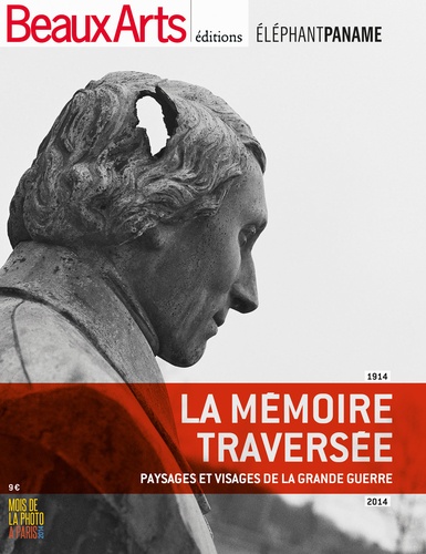 Laurent Loiseau et Gabriel Bauret - La mémoire traversée - Paysages et visages de la Grande Guerre 1914-2014.