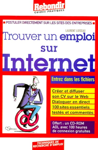 Laurent Loiseau - Trouver Un Emploi Sur Internet. Avec Cd-Rom.