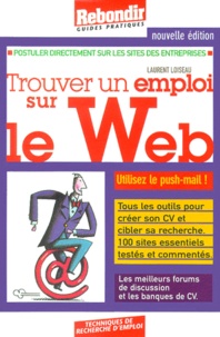Laurent Loiseau - Trouver Un Emploi Sur Le Web. Edition 2001.