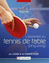 Laurent Louvel - L'essentiel du tennis de table (ping-pong) - Du loisir à la compétition.