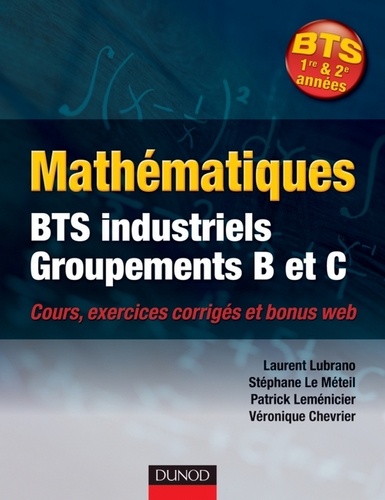 Laurent Lubrano et Stéphane Le Méteil - Mathématiques BTS industriels - Groupements B et C - Cours, exercices corrigés et bonus web.