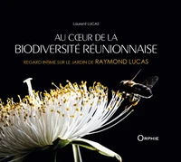 Au c ur de la biodiversite reunionnaise : regard intime sur le jardin de raymond lucas
