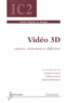 Laurent Lucas et Céline Loscos - Vidéo 3D - Capture, traitement et diffusion.