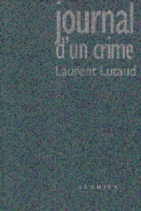 Laurent Lutaud - Journal d'un crime.