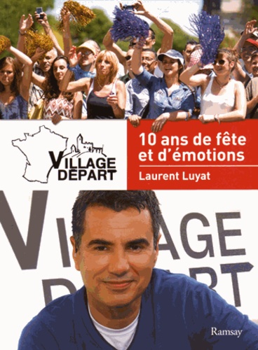 Laurent Luyat - Village Départ - 10 ans de fête et d'émotions.