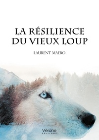 Laurent Maero - La résilience du vieux loup.