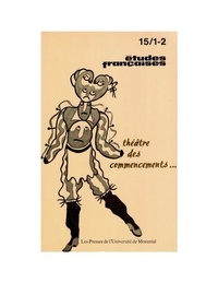 Laurent Mailhot et Lise Gauvin - Études françaises. Volume 15, numéros 1-2, avril 1979 - Théâtre des commencements....
