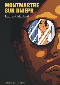 Laurent Maillard - Montmartre sur Dniepr.