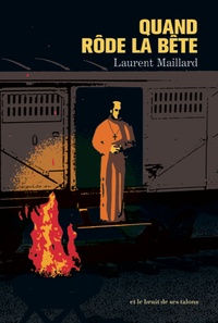 Laurent Maillard - Quand rôde la bête.