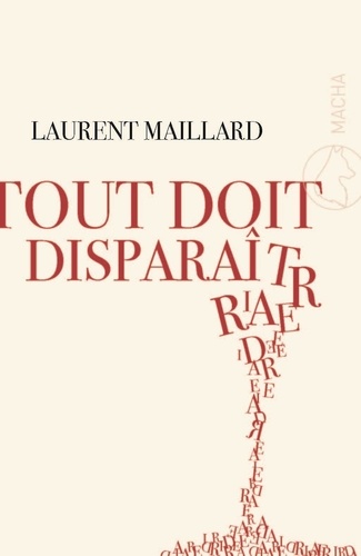 Laurent Maillard - Tout doit disparaître.