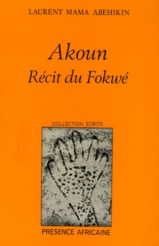 Laurent Mama Abehikin - Akoun - Récit du Fokwé.