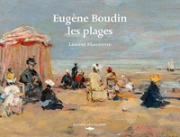 Laurent Manoeuvre - Eugène Boudin, les plages.