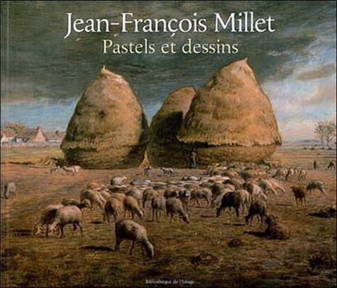 Laurent Manoeuvre - Jean-Francois Millet. Pastels Et Dessins.