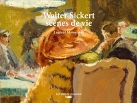 Laurent Manoeuvre - Walter Sickert, scènes de vie.