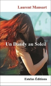 Laurent Mansart - Un Dandy au Soleil.