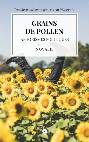 Laurent Margantin et Novalis Novalis - Grains de pollen - suivi de Aphorismes politiques.