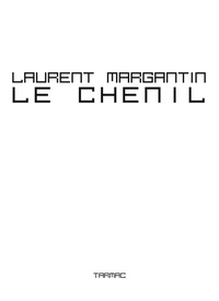 Laurent Margantin - Le Chenil.