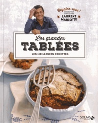 Laurent Mariotte - Les grandes tablées - Les meilleures recettes.
