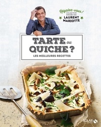 Laurent Mariotte - Tartes ou quiches ? - Les meilleures recettes.