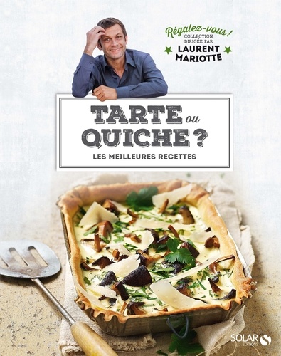 Tartes ou quiches ?. Les meilleures recettes