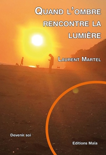Laurent Martel - Quand l'ombre rencontre la lumière.