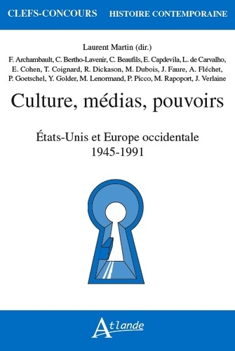 Laurent Martin - Culture, médias, pouvoirs - Etats-Unis et Europe occidentale 1945-1991.