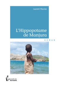 Laurent Massias - L'hippopotame de Manjura.
