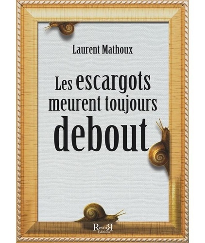 Les escargots meurent toujours debout