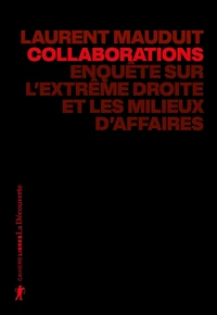 Collaborations - Enquête sur l'extrême droite et les milieux d'affaires