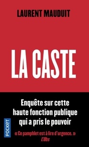 Laurent Mauduit - La Caste - Enquête sur cette haute fonction publique qui a pris le pouvoir.