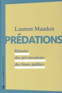 Laurent Mauduit - Prédations - Histoire des privatisations des biens publics.
