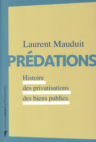 Prédations. Histoire des privatisations des biens publics
