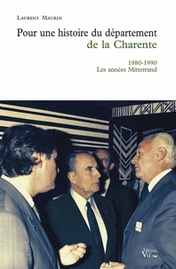 Laurent Maurin - Pour une histoire du département de la Charente - Tome 3, 1980-1990, les années Mitterrand.