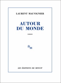 Laurent Mauvignier - Autour du monde.
