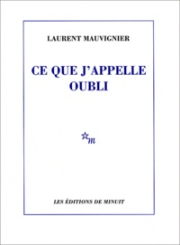 Laurent Mauvignier - Ce que j'appelle oubli.