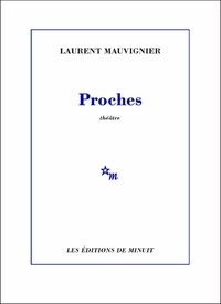 Laurent Mauvignier - Proches.