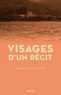 Laurent Mauvignier - Visages d'un récit.