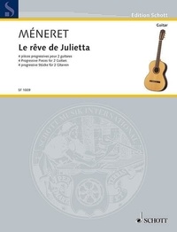 Laurent Meneret - Edition Schott  : Le rêve de Julietta - 4 pièces progressives. 2 guitars..