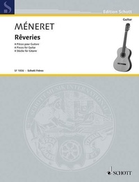 Laurent Meneret - Edition Schott  : Rêveries - 4 Pieces for Guitar. guitar..