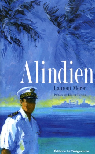 Laurent Mérer - Alindien - Un marin dans l'Océan Indien.