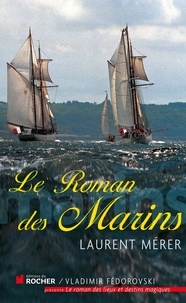 Laurent Mérer - Le roman des marins.